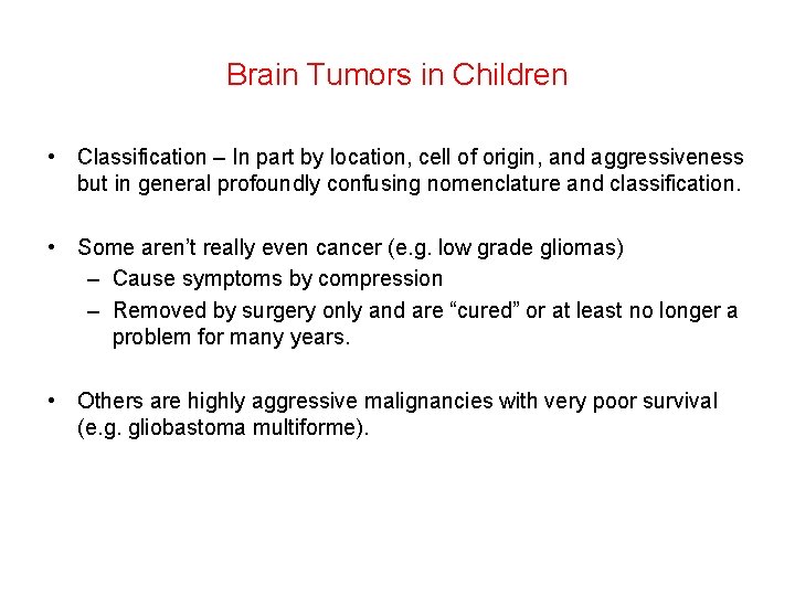 Brain Tumors in Children • Classification – In part by location, cell of origin, Brain Tumors in Children • Classification – In part by location, cell of origin,