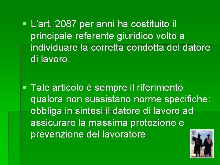 § L’art. 2087 per anni ha costituito il principale referente giuridico volto a individuare