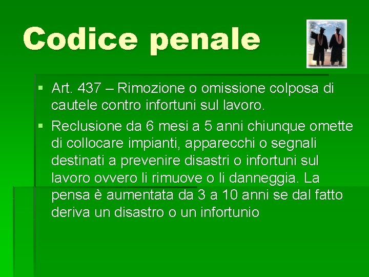 Codice penale § Art. 437 – Rimozione o omissione colposa di cautele contro infortuni