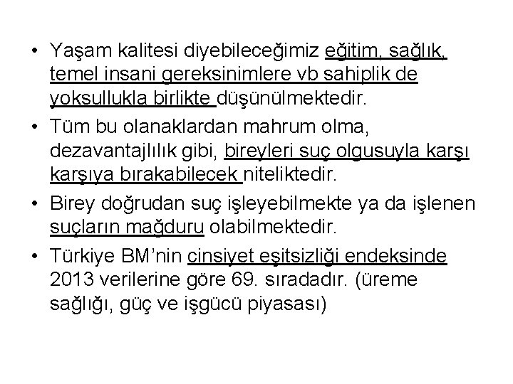  • Yaşam kalitesi diyebileceğimiz eğitim, sağlık, temel insani gereksinimlere vb sahiplik de yoksullukla