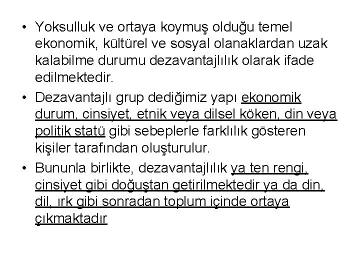  • Yoksulluk ve ortaya koymuş olduğu temel ekonomik, kültürel ve sosyal olanaklardan uzak