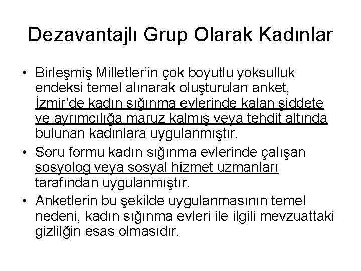 Dezavantajlı Grup Olarak Kadınlar • Birleşmiş Milletler’in çok boyutlu yoksulluk endeksi temel alınarak oluşturulan