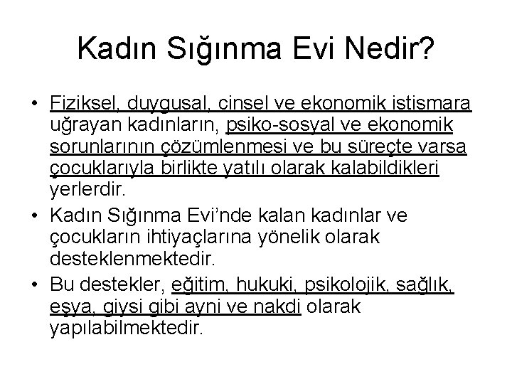 Kadın Sığınma Evi Nedir? • Fiziksel, duygusal, cinsel ve ekonomik istismara uğrayan kadınların, psiko-sosyal