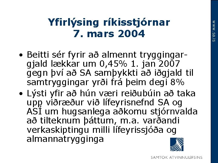  • Beitti sér fyrir að almennt tryggingargjald lækkar um 0, 45% 1. jan