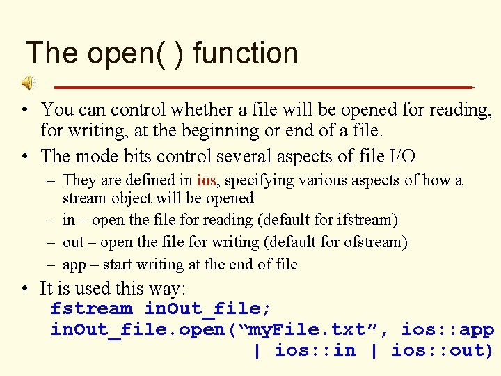 The open( ) function • You can control whether a file will be opened