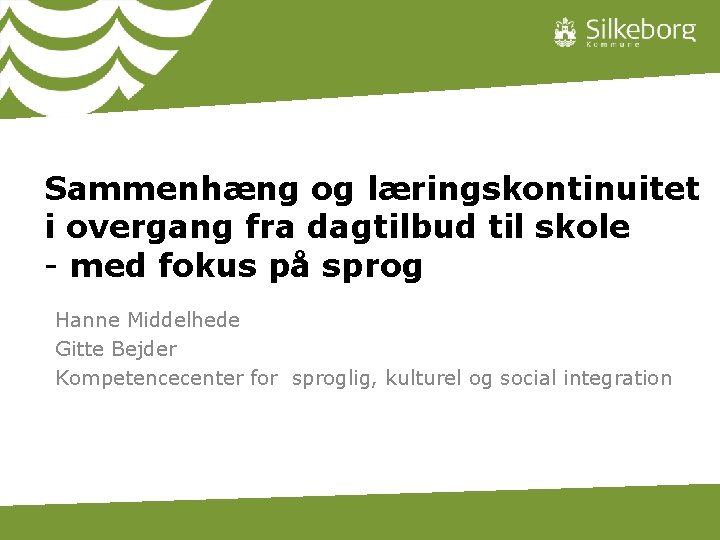 Sammenhæng og læringskontinuitet i overgang fra dagtilbud til skole - med fokus på sprog