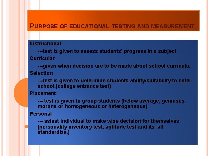 PURPOSE OF EDUCATIONAL TESTING AND MEASUREMENT Instructional ---test is given to assess students’ progress