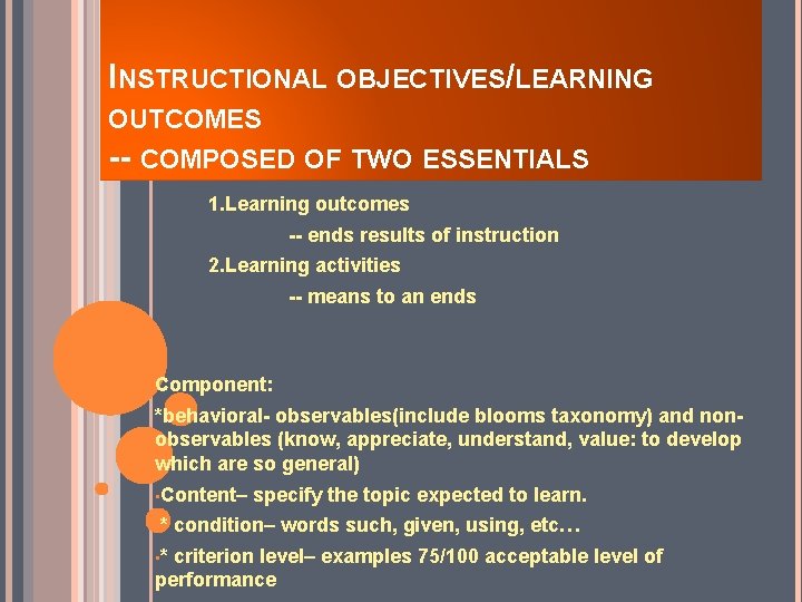 INSTRUCTIONAL OBJECTIVES/LEARNING OUTCOMES -- COMPOSED OF TWO ESSENTIALS 1. Learning outcomes -- ends results
