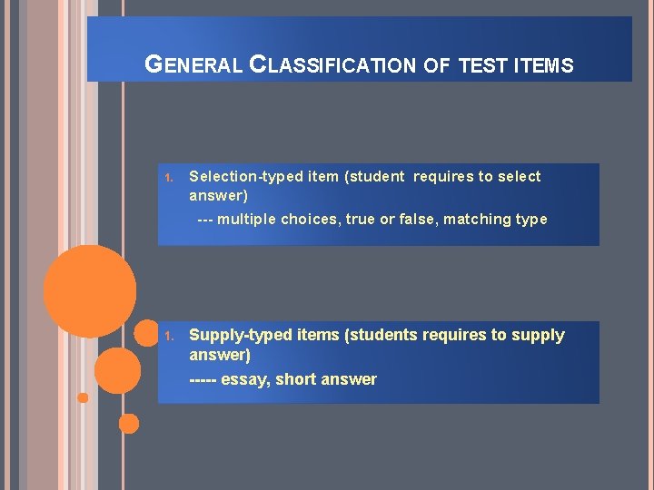 GENERAL CLASSIFICATION OF TEST ITEMS 1. Selection-typed item (student requires to select answer) ---