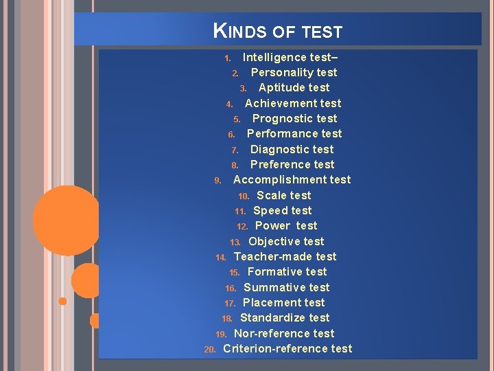 KINDS OF TEST Intelligence test– 2. Personality test 3. Aptitude test 4. Achievement test