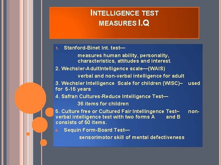INTELLIGENCE TEST MEASURES I. Q Stanford-Binet Int. test— measures human ability, personality, characteristics, attitudes
