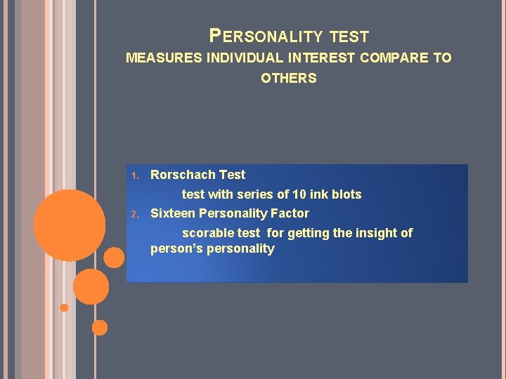 PERSONALITY TEST MEASURES INDIVIDUAL INTEREST COMPARE TO OTHERS 1. Rorschach Test test with series