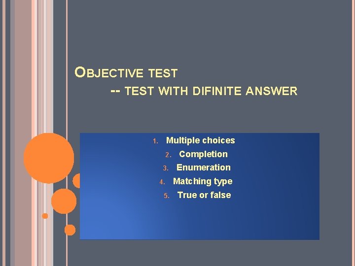 OBJECTIVE TEST -- TEST WITH DIFINITE ANSWER Multiple choices 1. 2. 3. 4. 5. OBJECTIVE TEST -- TEST WITH DIFINITE ANSWER Multiple choices 1. 2. 3. 4. 5.