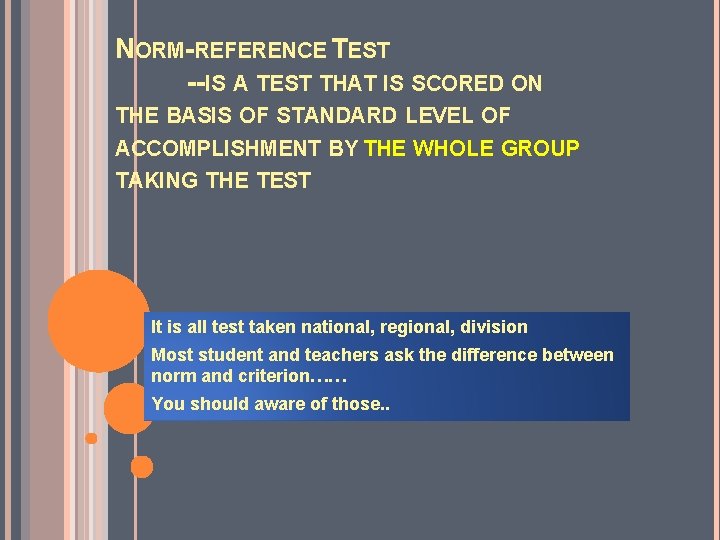 NORM-REFERENCE TEST --IS A TEST THAT IS SCORED ON THE BASIS OF STANDARD LEVEL