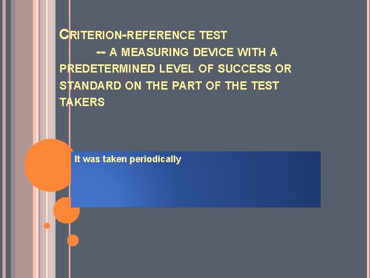 CRITERION-REFERENCE TEST -- A MEASURING DEVICE WITH A PREDETERMINED LEVEL OF SUCCESS OR STANDARD CRITERION-REFERENCE TEST -- A MEASURING DEVICE WITH A PREDETERMINED LEVEL OF SUCCESS OR STANDARD