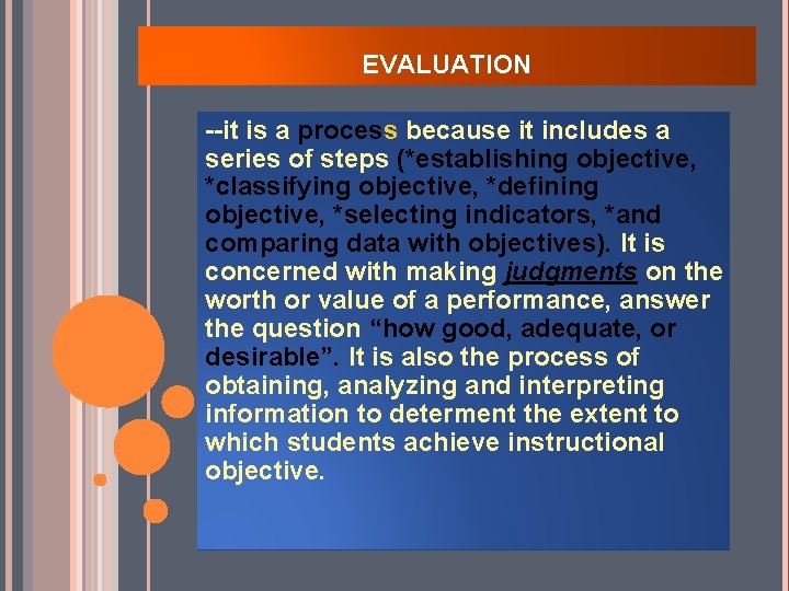 EVALUATION --it is a process because it includes a series of steps (*establishing objective, EVALUATION --it is a process because it includes a series of steps (*establishing objective,