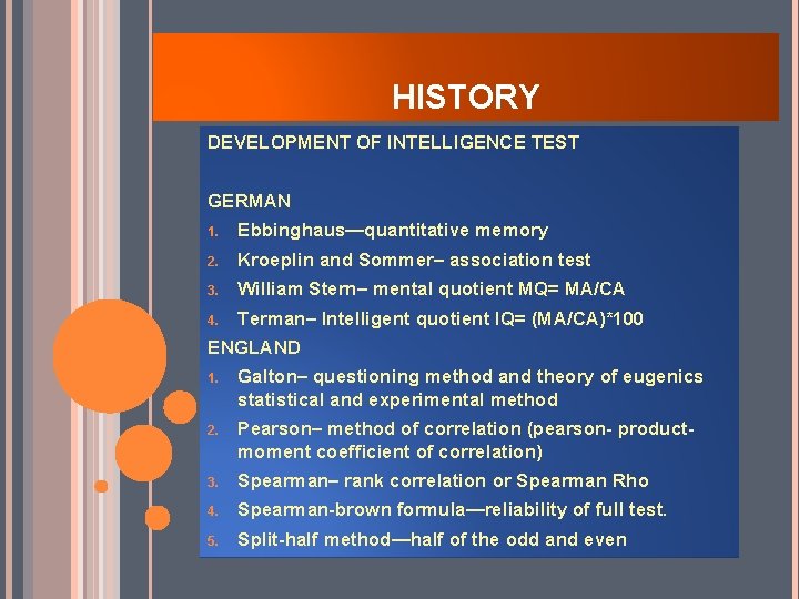 HISTORY DEVELOPMENT OF INTELLIGENCE TEST GERMAN 1. Ebbinghaus—quantitative memory 2. Kroeplin and Sommer– association