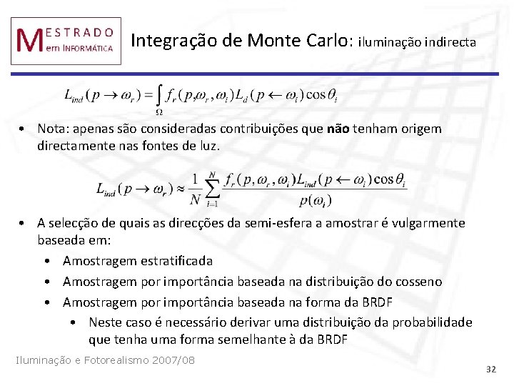 Integração de Monte Carlo: iluminação indirecta • Nota: apenas são consideradas contribuições que não