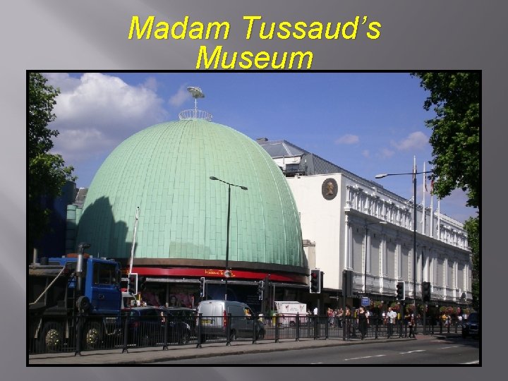 Madam Tussaud’s Museum 