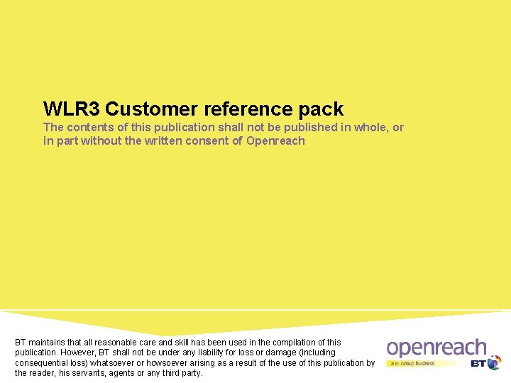 WLR 3 Customer reference pack The contents of this publication shall not be published