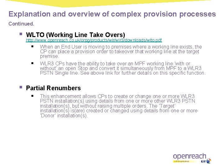 Explanation and overview of complex provision processes Continued. § WLTO (Working Line Take Overs)