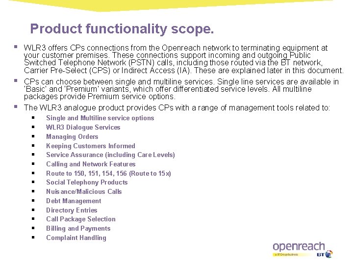 Product functionality scope. § § § WLR 3 offers CPs connections from the Openreach