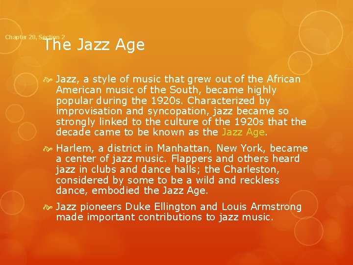 Chapter 20, Section 2 The Jazz Age Jazz, a style of music that grew