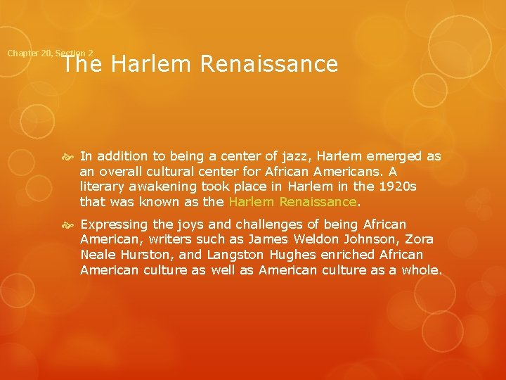 Chapter 20, Section 2 The Harlem Renaissance In addition to being a center of