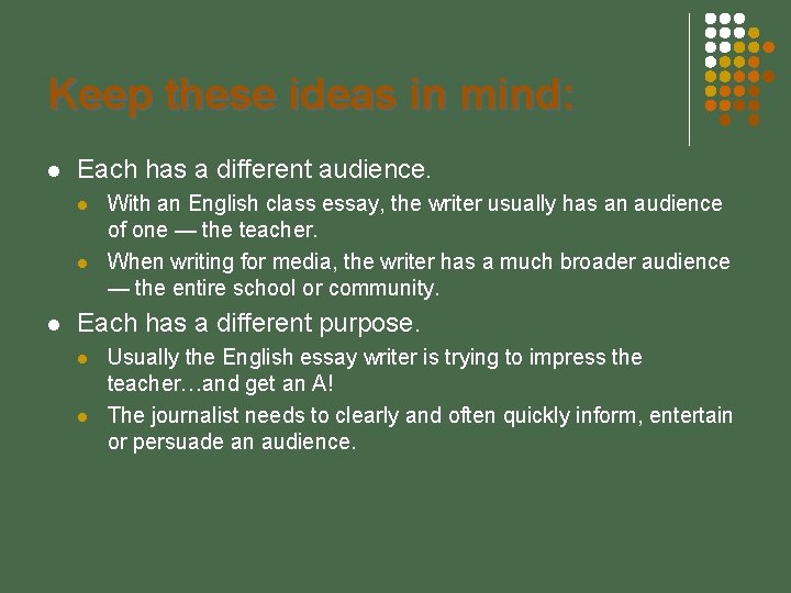 Keep these ideas in mind: Each has a different audience. With an English class