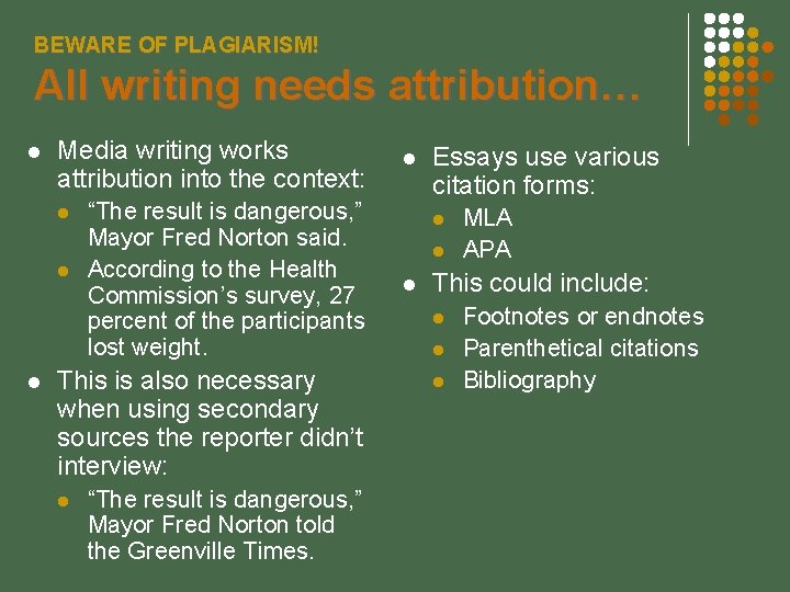 BEWARE OF PLAGIARISM! All writing needs attribution… Media writing works attribution into the context: