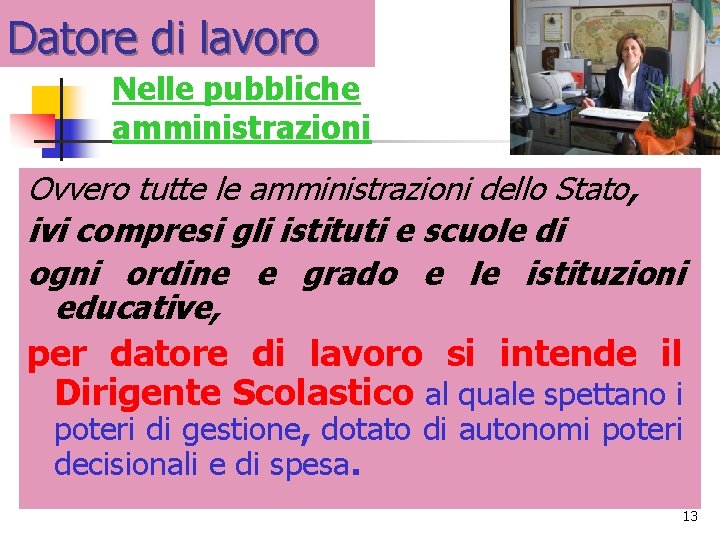 Datore di lavoro Nelle pubbliche amministrazioni Ovvero tutte le amministrazioni dello Stato, ivi compresi