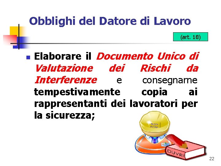 Obblighi del Datore di Lavoro (art. 18) n Elaborare il Documento Unico di Valutazione