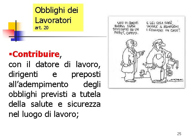 Obblighi dei Lavoratori art. 20 §Contribuire, con il datore di lavoro, dirigenti e preposti