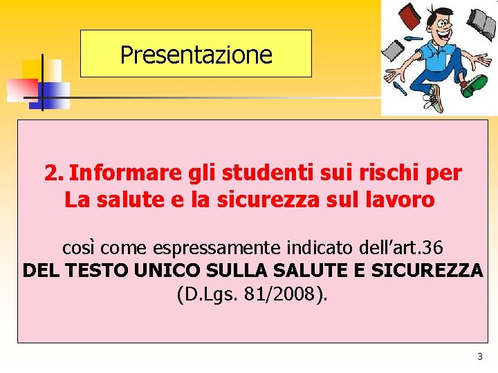 Presentazione 2. Informare gli studenti sui rischi per La salute e la sicurezza sul