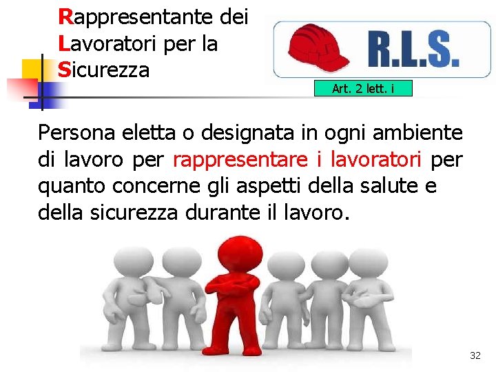 Rappresentante dei Lavoratori per la Sicurezza Art. 2 lett. i Persona eletta o designata