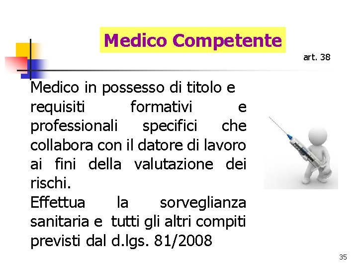 Medico Competente art. 38 Medico in possesso di titolo e requisiti formativi e professionali