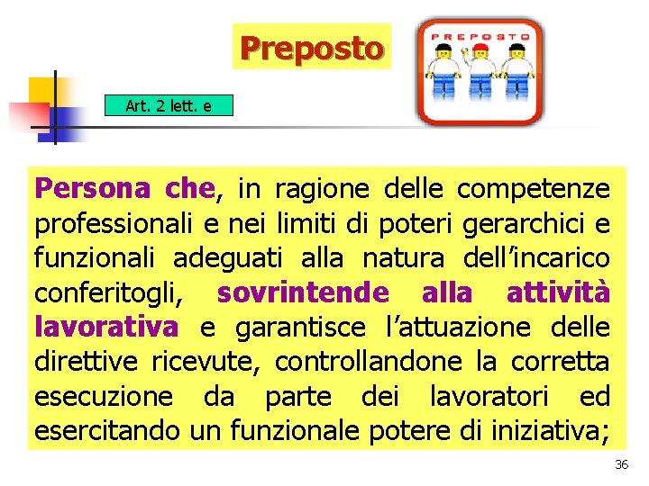 Preposto Art. 2 lett. e Persona che, in ragione delle competenze professionali e nei