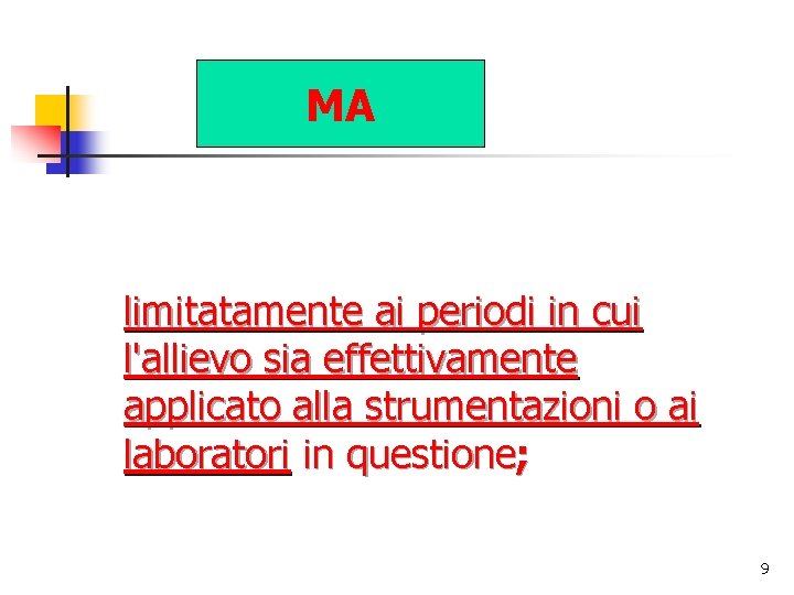 MA limitatamente ai periodi in cui l'allievo sia effettivamente applicato alla strumentazioni o ai