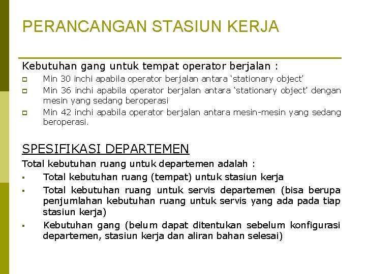 PERANCANGAN STASIUN KERJA Kebutuhan gang untuk tempat operator berjalan : p p p Min