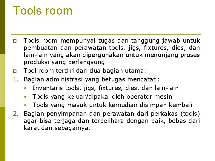 Tools room mempunyai tugas dan tanggung jawab untuk pembuatan dan perawatan tools, jigs, fixtures,