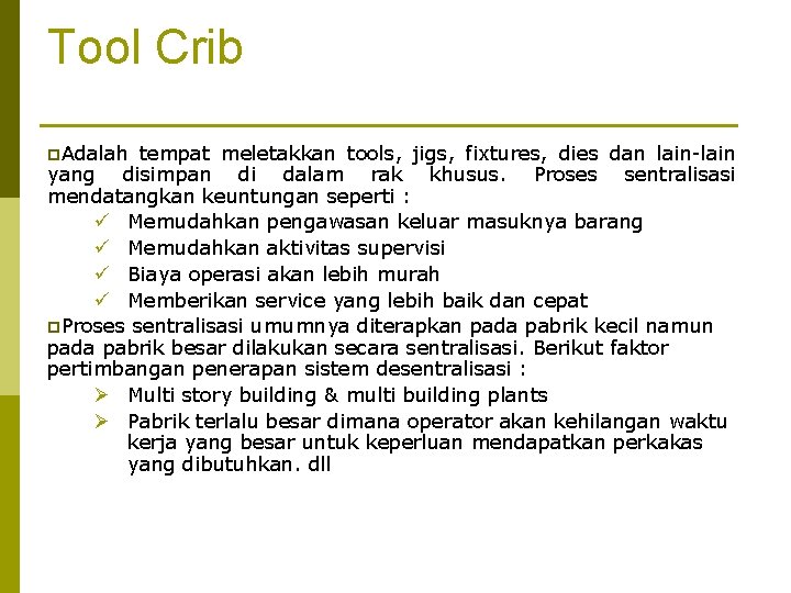 Tool Crib p. Adalah tempat meletakkan tools, jigs, fixtures, dies dan lain-lain yang disimpan