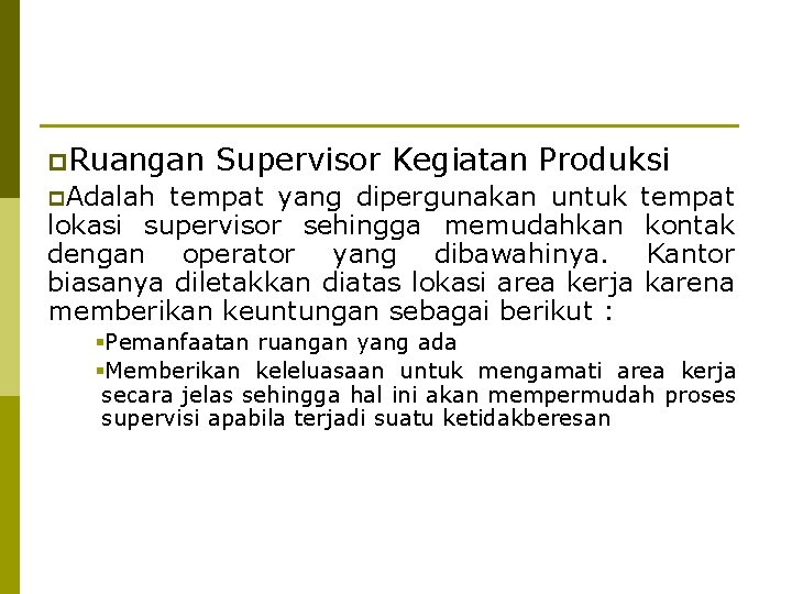 p. Ruangan Supervisor Kegiatan Produksi p. Adalah tempat yang dipergunakan untuk tempat lokasi supervisor