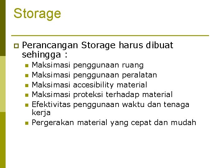 Storage p Perancangan Storage harus dibuat sehingga : n n n Maksimasi penggunaan ruang