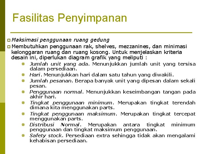 Fasilitas Penyimpanan p Maksimasi penggunaan ruang gedung p Membutuhkan penggunaan rak, shelves, mezzanines, dan