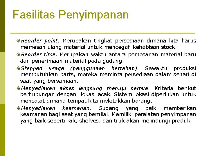 Fasilitas Penyimpanan ¯Reorder point. Merupakan tingkat persediaan dimana kita harus memesan ulang material untuk