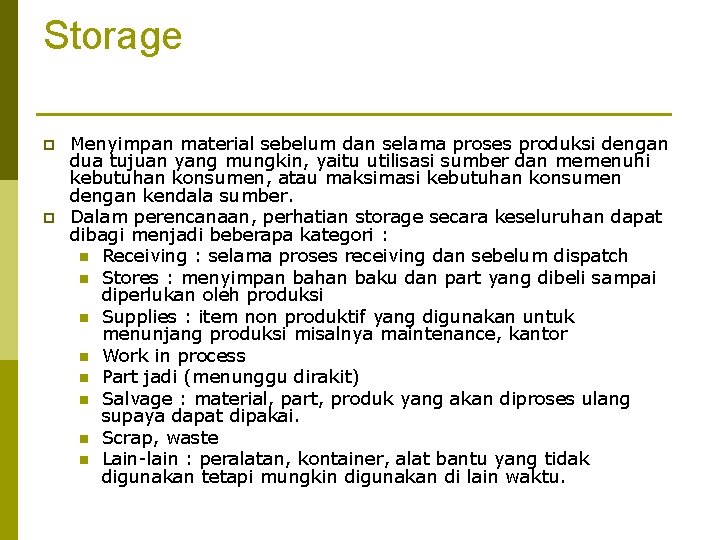 Storage p p Menyimpan material sebelum dan selama proses produksi dengan dua tujuan yang
