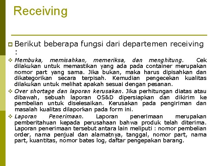 Receiving p Berikut : beberapa fungsi dari departemen receiving v Membuka, memisahkan, memeriksa, dan