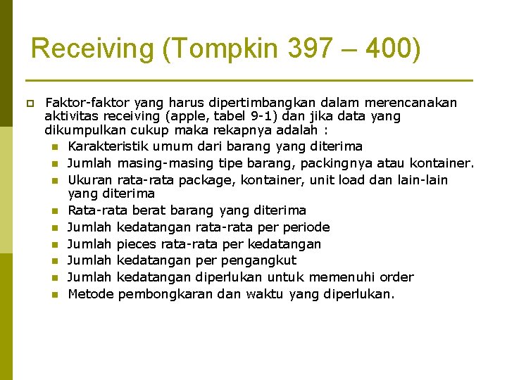 Receiving (Tompkin 397 – 400) p Faktor-faktor yang harus dipertimbangkan dalam merencanakan aktivitas receiving