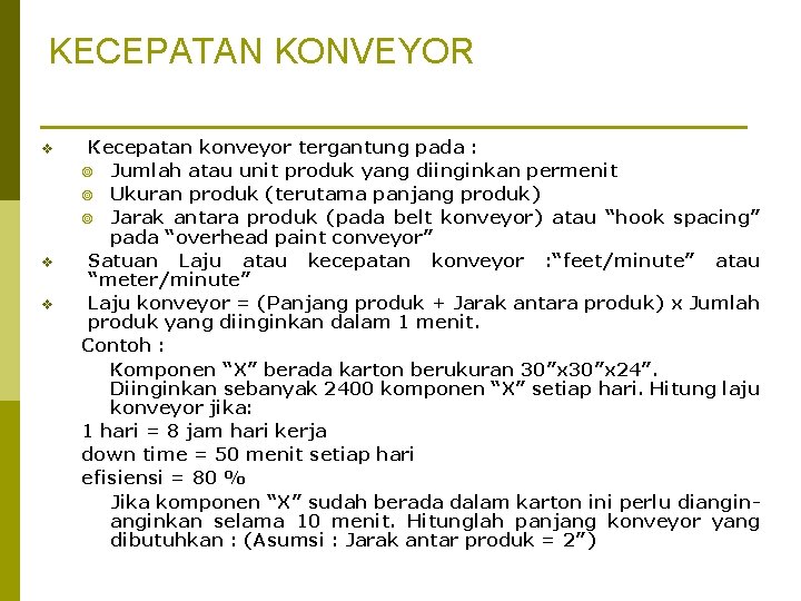 KECEPATAN KONVEYOR v v v Kecepatan konveyor tergantung pada : ¥ Jumlah atau unit