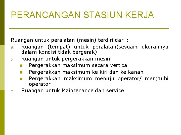 PERANCANGAN STASIUN KERJA Ruangan untuk peralatan (mesin) terdiri dari : a. Ruangan (tempat) untuk